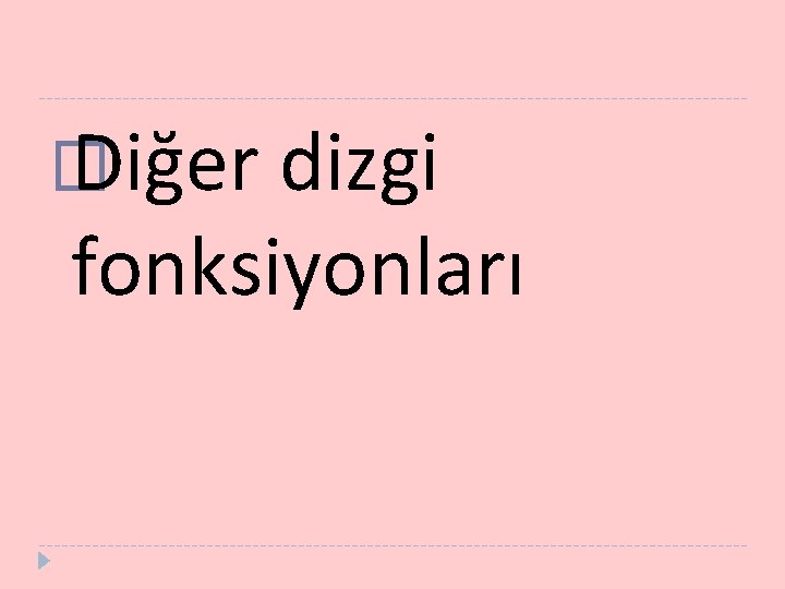 � Diğer dizgi fonksiyonları 