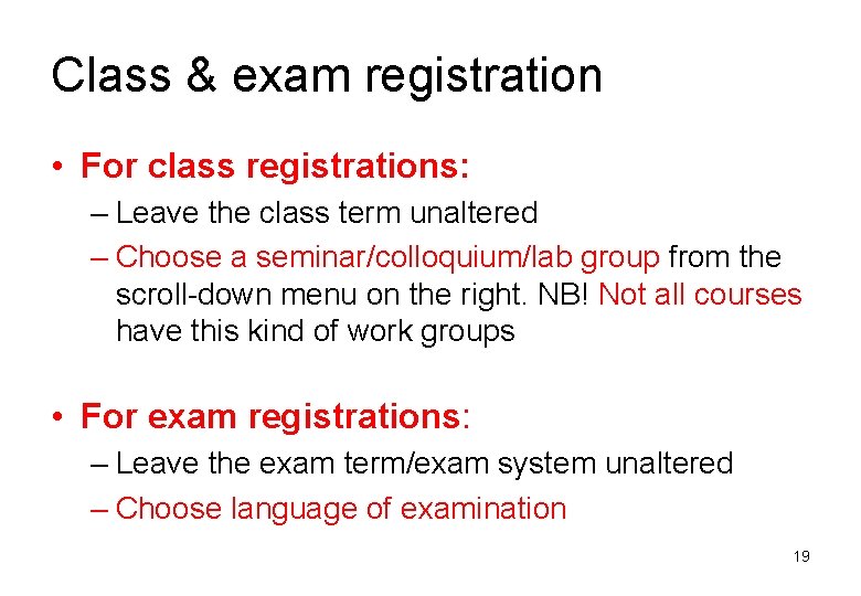 Class & exam registration • For class registrations: – Leave the class term unaltered