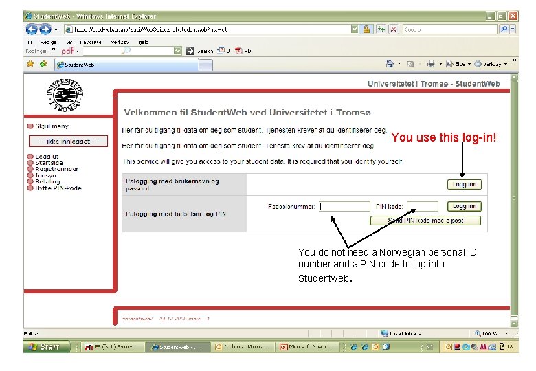 You use this log-in! You do not need a Norwegian personal ID number and