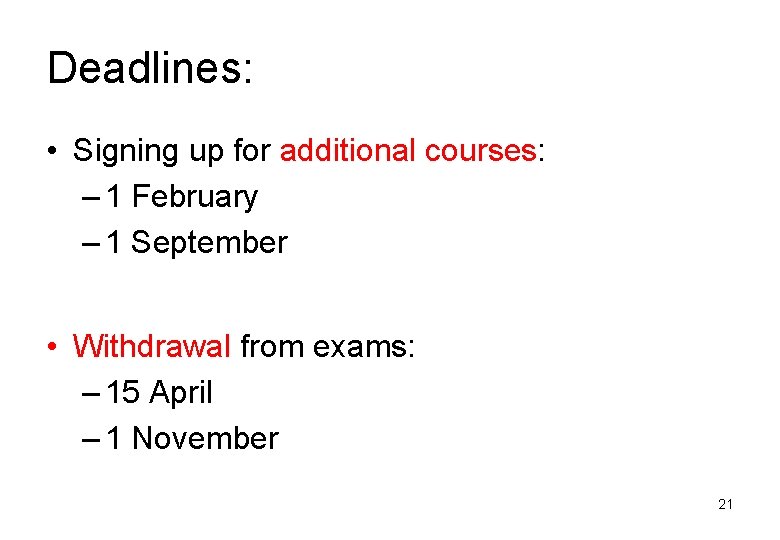 Deadlines: • Signing up for additional courses: – 1 February – 1 September •