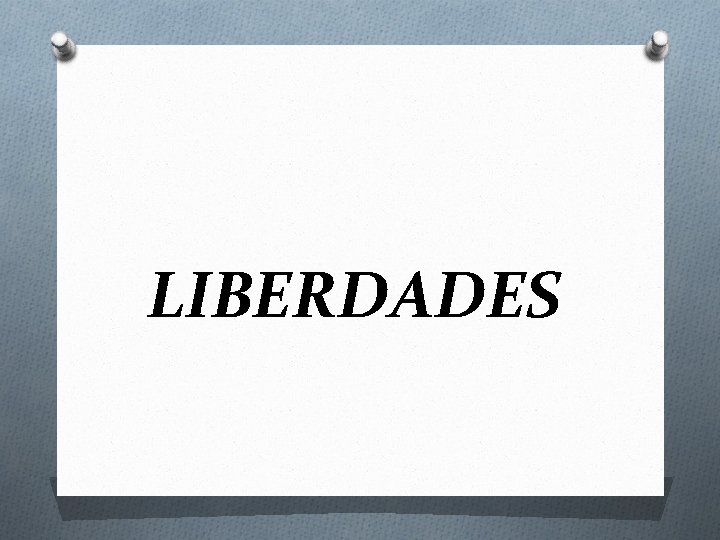 LIBERDADES 