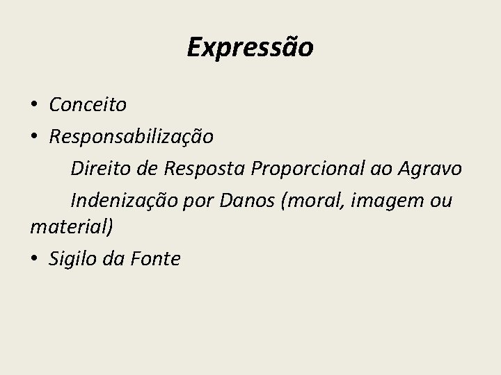 Expressão • Conceito • Responsabilização Direito de Resposta Proporcional ao Agravo Indenização por Danos