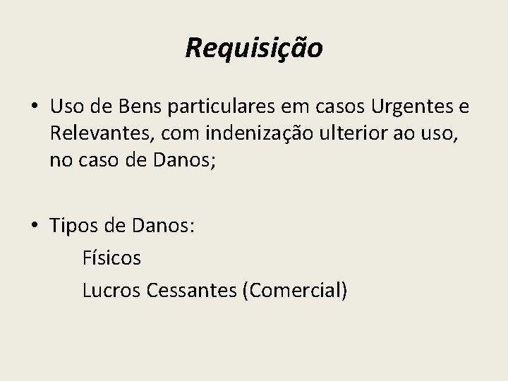 Requisição • Uso de Bens particulares em casos Urgentes e Relevantes, com indenização ulterior