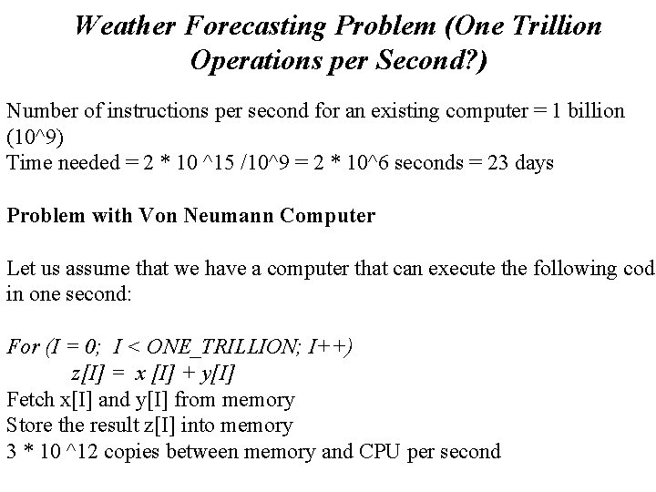 Weather Forecasting Problem (One Trillion Operations per Second? ) Number of instructions per second