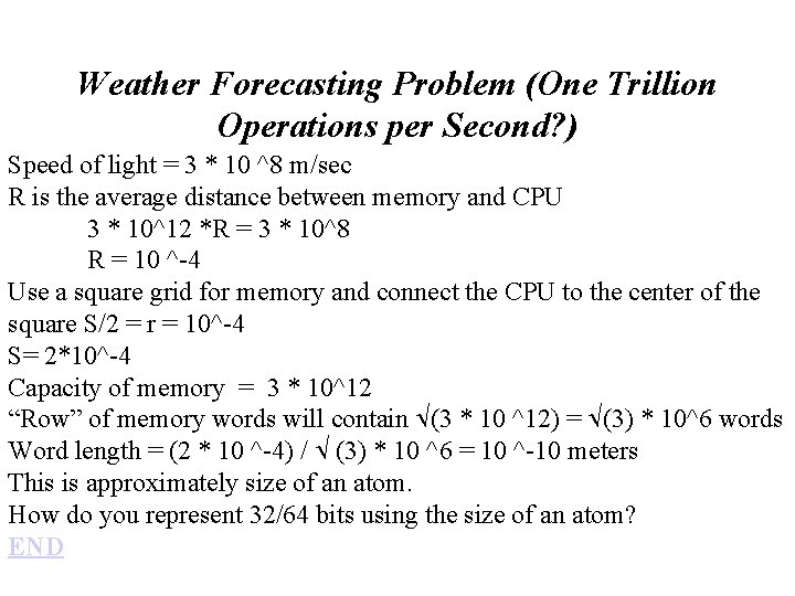 Weather Forecasting Problem (One Trillion Operations per Second? ) Speed of light = 3