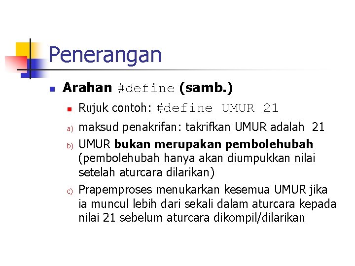 Penerangan n Arahan #define (samb. ) n Rujuk contoh: #define UMUR 21 a) b)