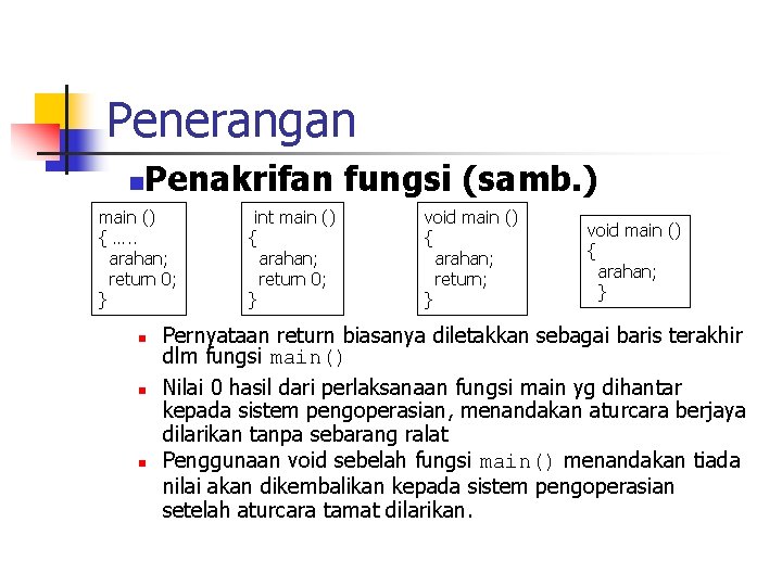 Penerangan n Penakrifan fungsi (samb. ) main () { …. . arahan; return 0;