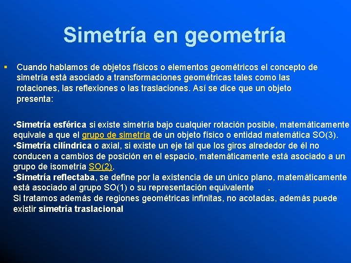 Simetría en geometría § Cuando hablamos de objetos físicos o elementos geométricos el concepto