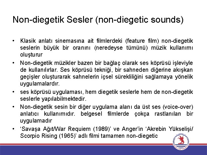 Non-diegetik Sesler (non-diegetic sounds) • Klasik anlatı sinemasına ait filmlerdeki (feature film) non-diegetik seslerin