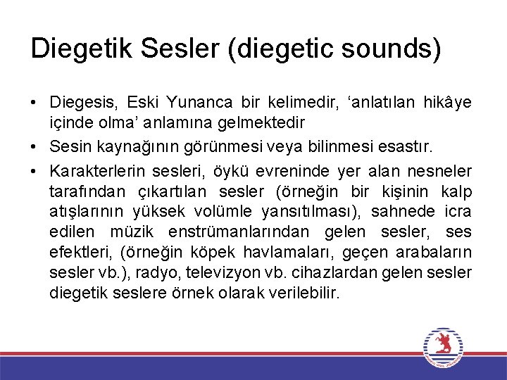 Diegetik Sesler (diegetic sounds) • Diegesis, Eski Yunanca bir kelimedir, ‘anlatılan hikâye içinde olma’