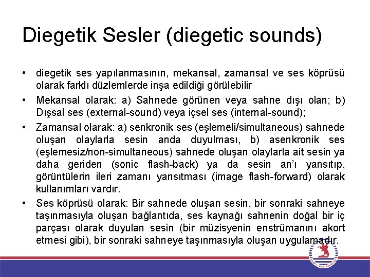 Diegetik Sesler (diegetic sounds) • diegetik ses yapılanmasının, mekansal, zamansal ve ses köprüsü olarak