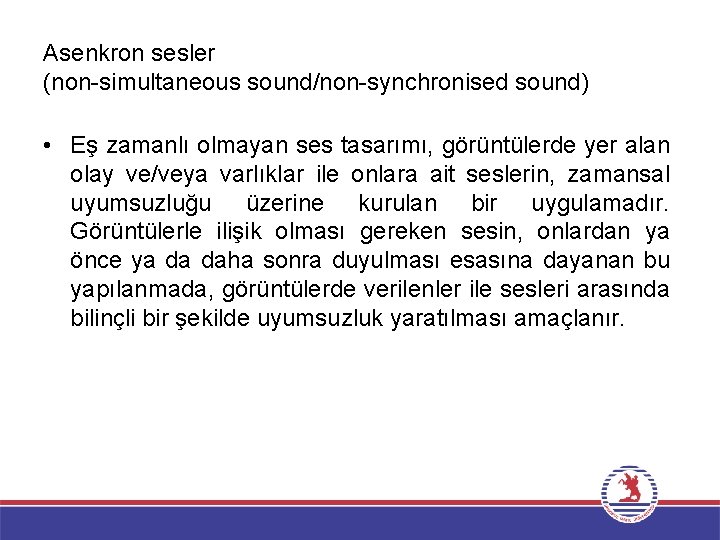 Asenkron sesler (non-simultaneous sound/non-synchronised sound) • Eş zamanlı olmayan ses tasarımı, görüntülerde yer alan