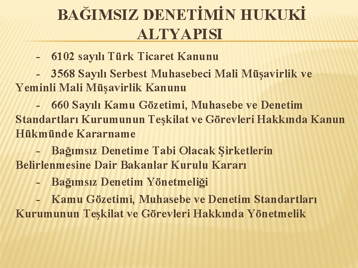 BAĞIMSIZ DENETİMİN HUKUKİ ALTYAPISI - 6102 sayılı Türk Ticaret Kanunu - 3568 Sayılı Serbest