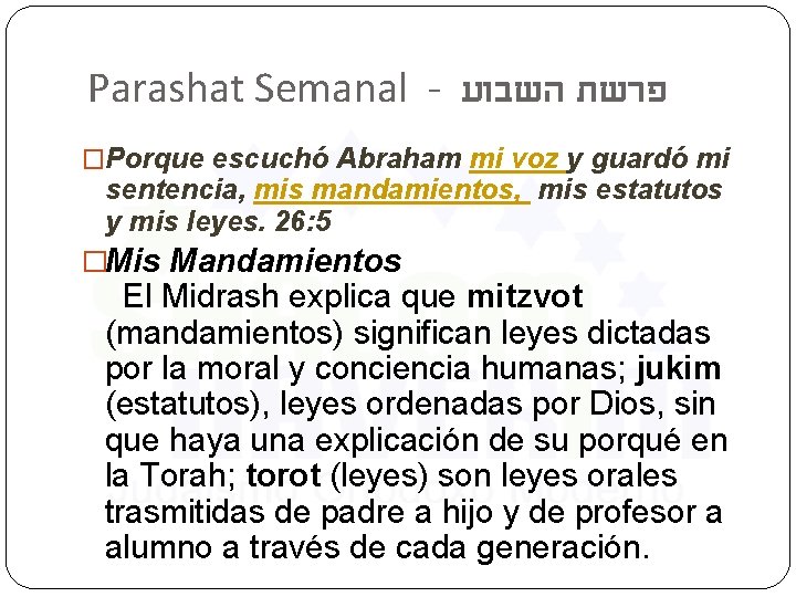 Parashat Semanal - פרשת השבוע �Porque escuchó Abraham mi voz y guardó mi sentencia,