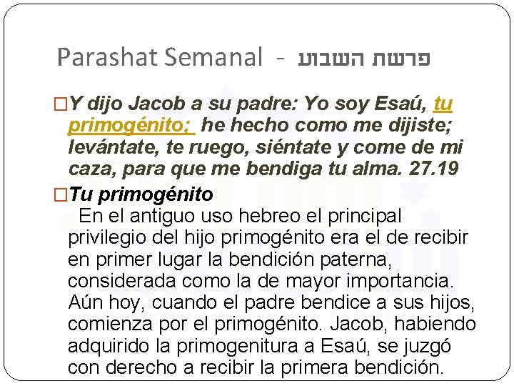 Parashat Semanal - פרשת השבוע �Y dijo Jacob a su padre: Yo soy Esaú,