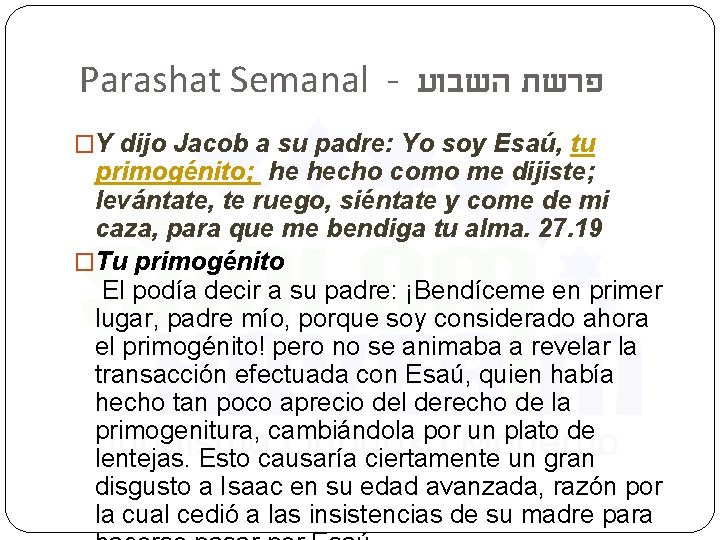 Parashat Semanal - פרשת השבוע �Y dijo Jacob a su padre: Yo soy Esaú,