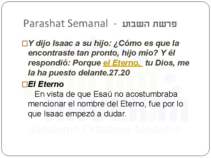 Parashat Semanal - פרשת השבוע �Y dijo Isaac a su hijo: ¿Cómo es que