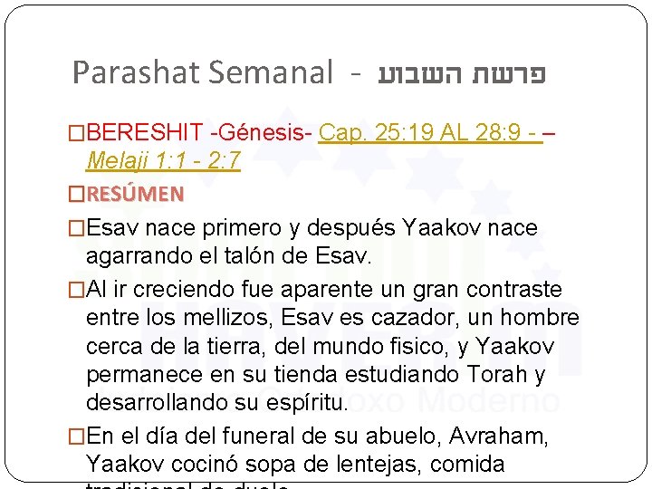 Parashat Semanal - פרשת השבוע �BERESHIT -Génesis- Cap. 25: 19 AL 28: 9 -