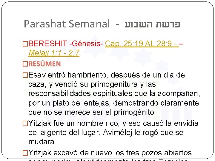 Parashat Semanal - פרשת השבוע �BERESHIT -Génesis- Cap. 25: 19 AL 28: 9 -