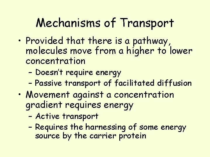 Mechanisms of Transport • Provided that there is a pathway, molecules move from a