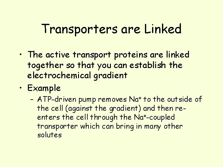 Transporters are Linked • The active transport proteins are linked together so that you