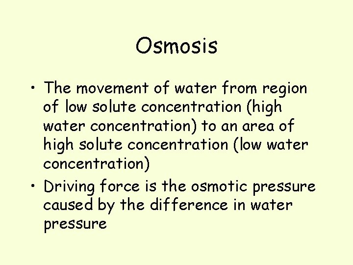 Osmosis • The movement of water from region of low solute concentration (high water