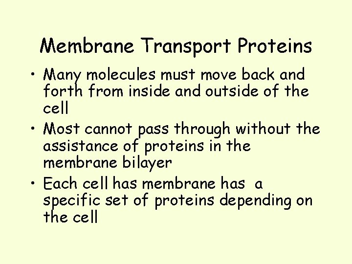 Membrane Transport Proteins • Many molecules must move back and forth from inside and