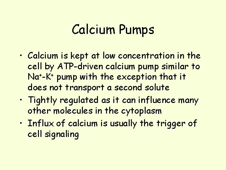 Calcium Pumps • Calcium is kept at low concentration in the cell by ATP-driven