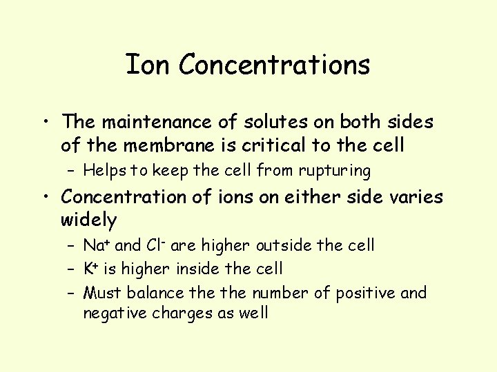 Ion Concentrations • The maintenance of solutes on both sides of the membrane is