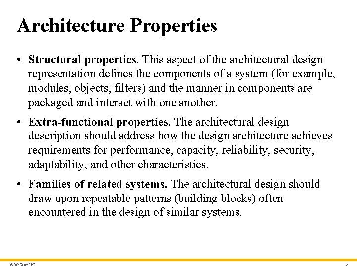 Architecture Properties • Structural properties. This aspect of the architectural design representation defines the