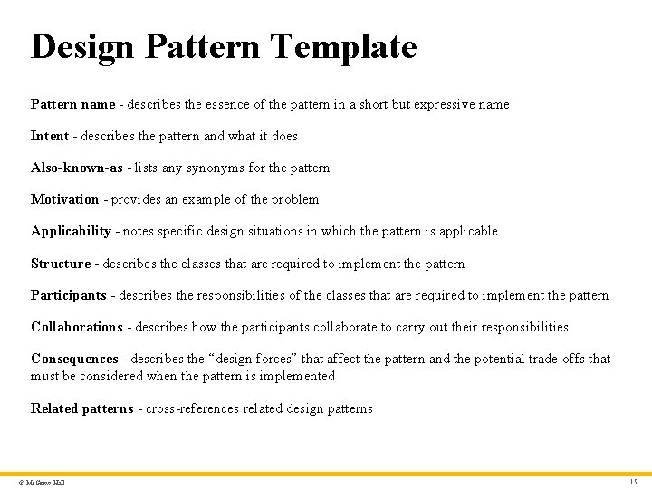 Design Pattern Template Pattern name - describes the essence of the pattern in a