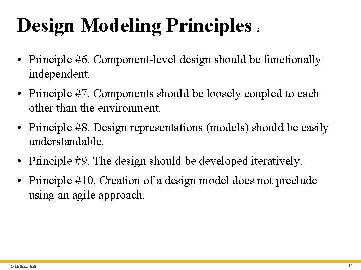 Design Modeling Principles 2 • Principle #6. Component-level design should be functionally independent. •
