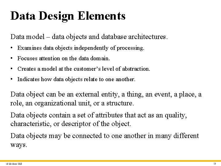 Data Design Elements Data model – data objects and database architectures. • Examines data