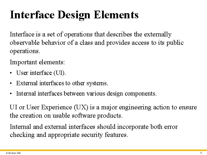 Interface Design Elements Interface is a set of operations that describes the externally observable
