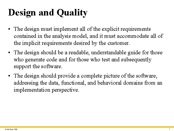 Design and Quality • The design must implement all of the explicit requirements contained