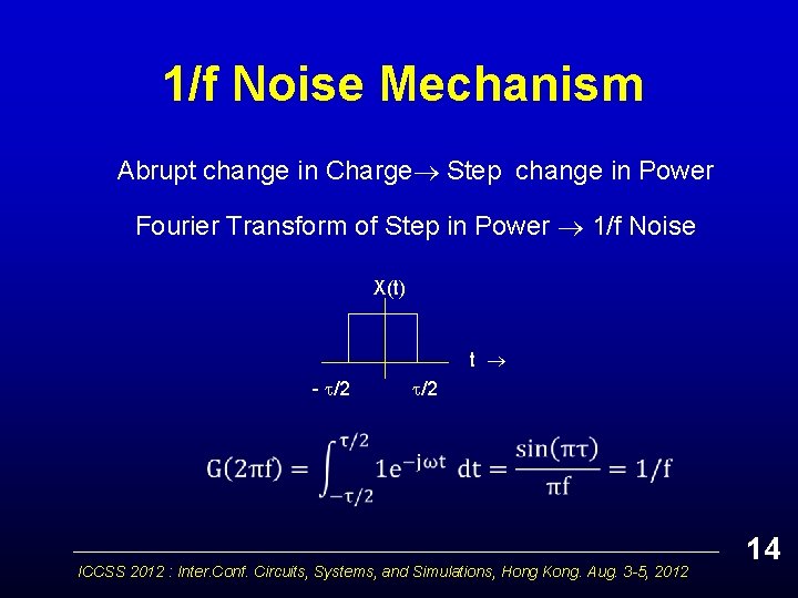 1/f Noise Mechanism Abrupt change in Charge Step change in Power Fourier Transform of