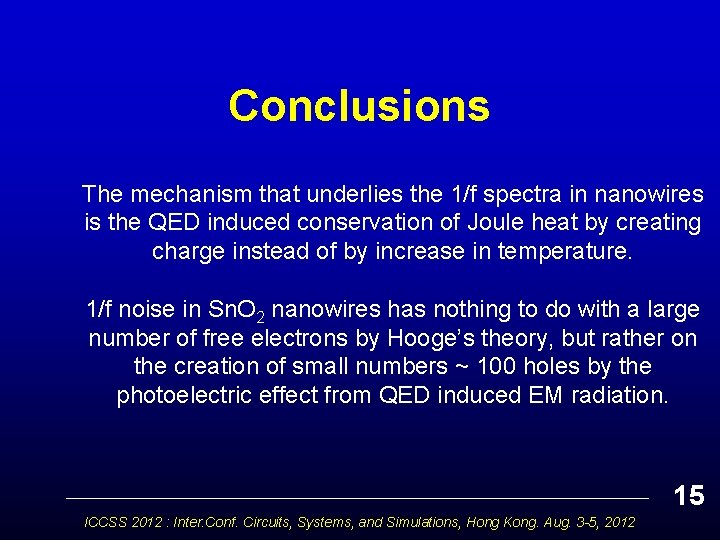 Conclusions The mechanism that underlies the 1/f spectra in nanowires is the QED induced