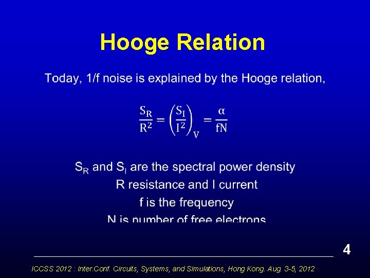 Hooge Relation • 4 ICCSS 2012 : Inter. Conf. Circuits, Systems, and Simulations, Hong