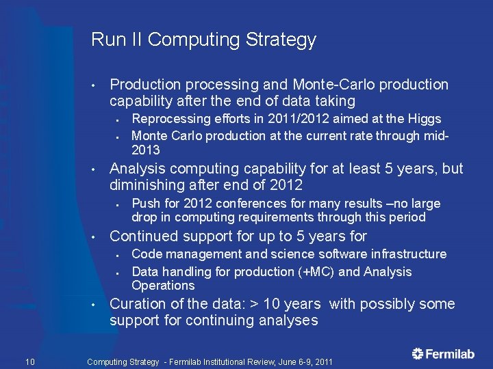 Run II Computing Strategy • Production processing and Monte-Carlo production capability after the end