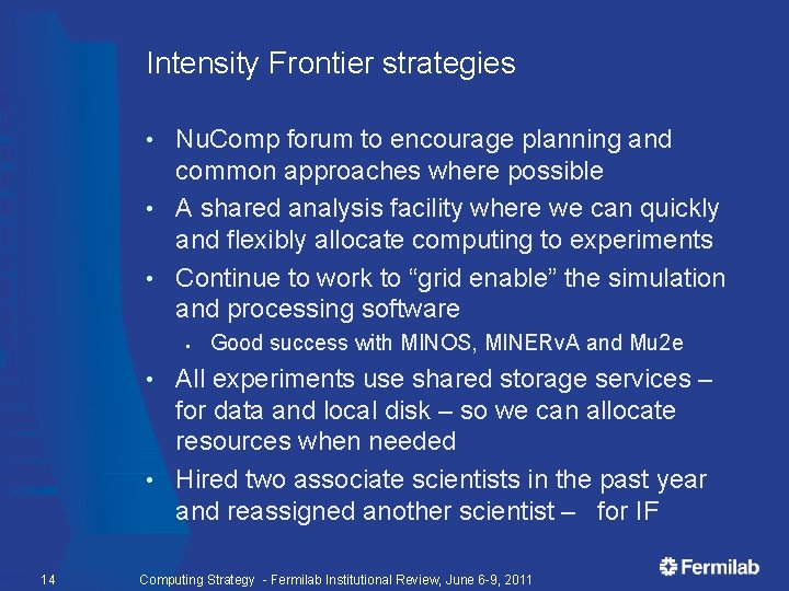 Intensity Frontier strategies Nu. Comp forum to encourage planning and common approaches where possible