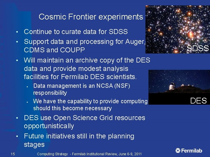 Cosmic Frontier experiments Continue to curate data for SDSS • Support data and processing