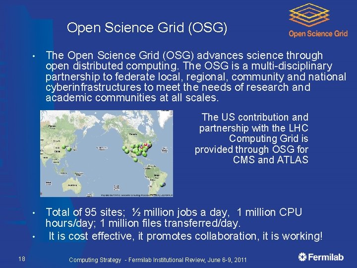 Open Science Grid (OSG) • The Open Science Grid (OSG) advances science through open