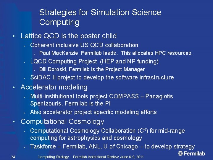 Strategies for Simulation Science Computing • Lattice QCD is the poster child § Coherent