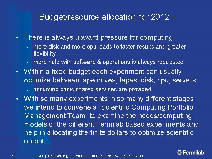 Budget/resource allocation for 2012 + • There is always upward pressure for computing §