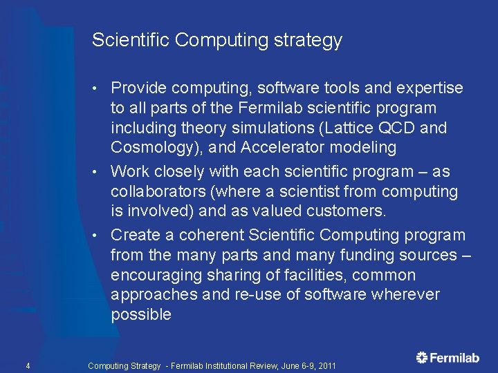 Scientific Computing strategy Provide computing, software tools and expertise to all parts of the