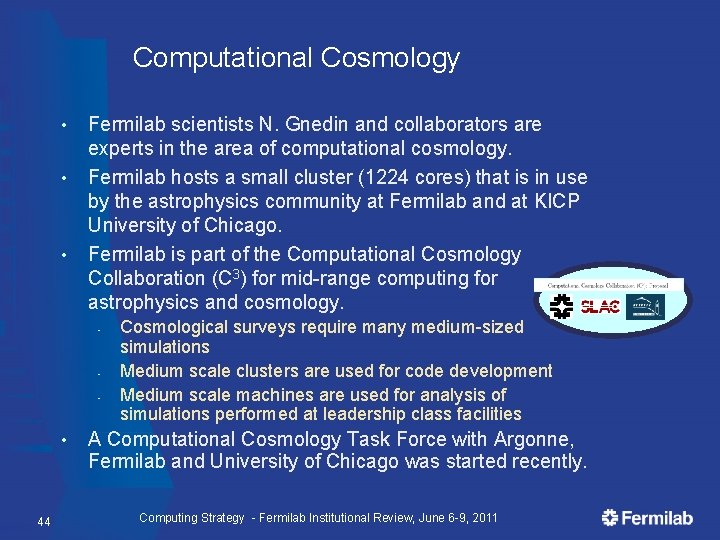 Computational Cosmology • • • Fermilab scientists N. Gnedin and collaborators are experts in