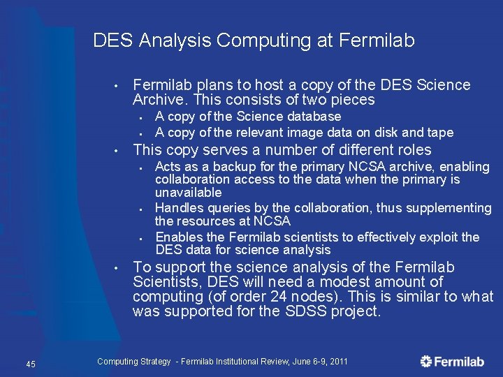 DES Analysis Computing at Fermilab • Fermilab plans to host a copy of the