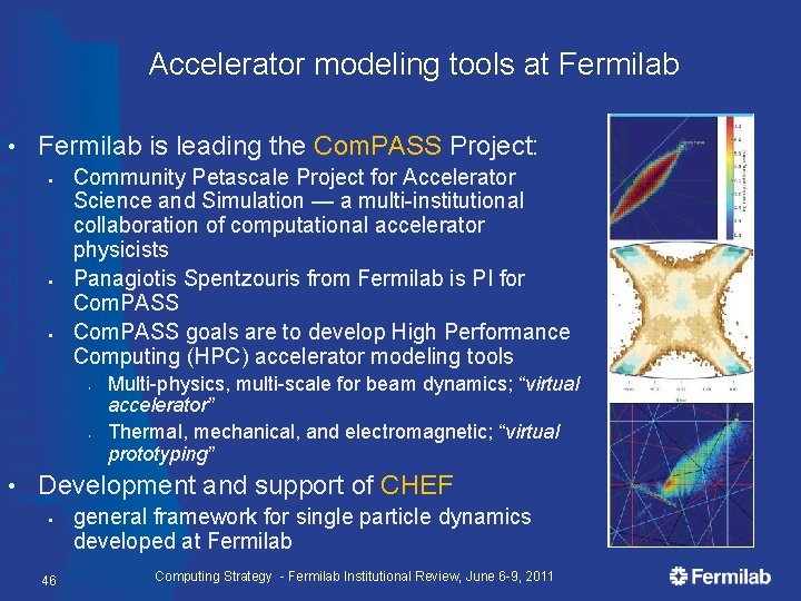 Accelerator modeling tools at Fermilab • Fermilab is leading the Com. PASS Project: §