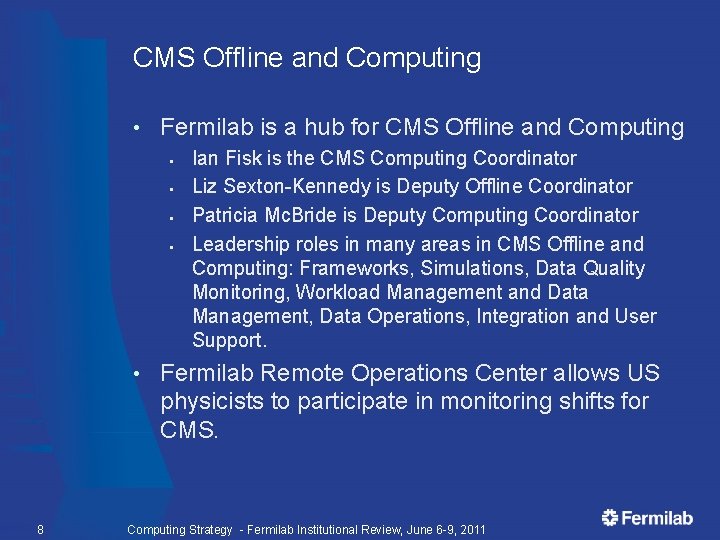 CMS Offline and Computing • Fermilab is a hub for CMS Offline and Computing