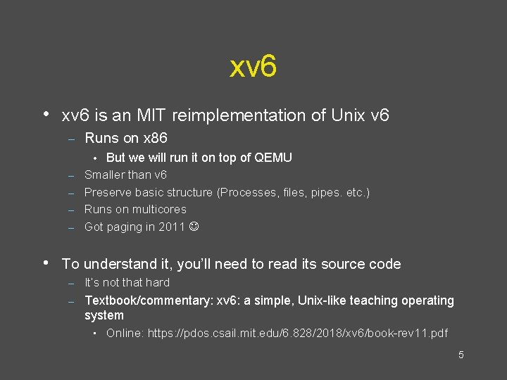 xv 6 • xv 6 is an MIT reimplementation of Unix v 6 –